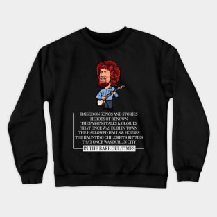 Raised On Songs & Stories (Luke Kelly Dubliners) Crewneck Sweatshirt